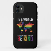 In A World Where You Can Be Anything Be Kind