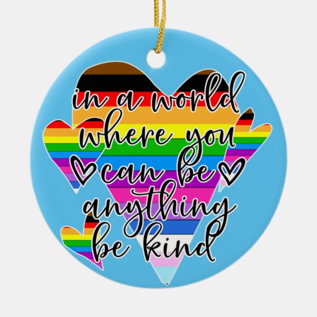 In A World Where You Can Be Anything Be Kind Ceramic Ornament (Front)