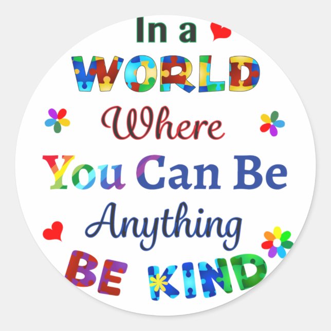 In a WORLD Where You Can Be Anything BE KIND Classic Round Sticker (Front)