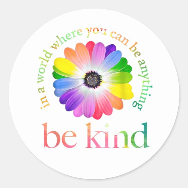 In A World Where You Can Be Anything Be Kind  Classic Round Sticker (Front)