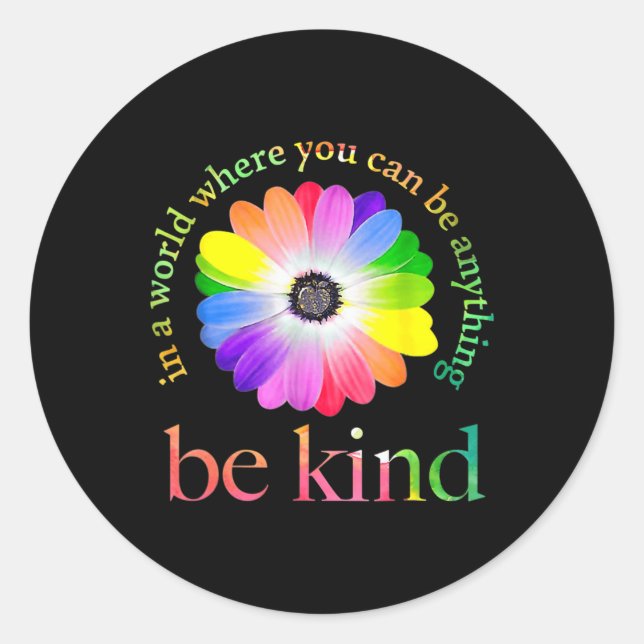 In A World Where You Can Be Anything Be Kind  Classic Round Sticker (Front)