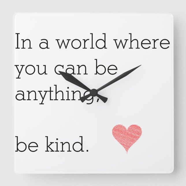 In a World Where You Can Be Anything Be Kind Clock (Front)