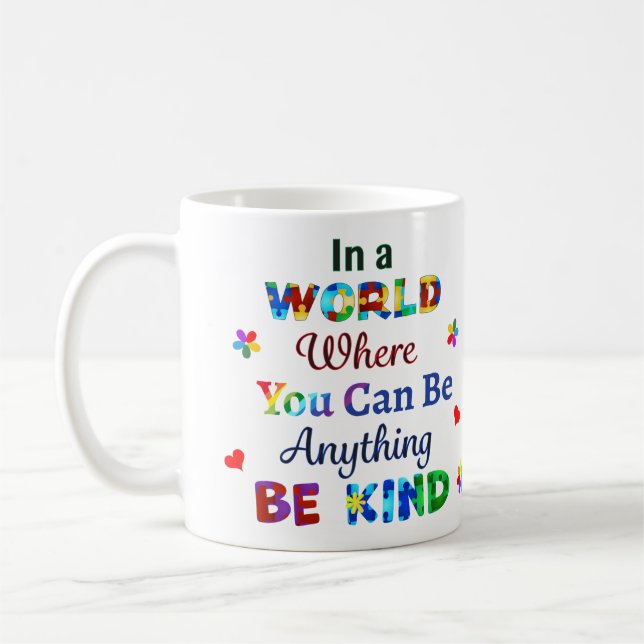 In a WORLD Where You Can Be Anything BE KIND Coffee Mug (Left)