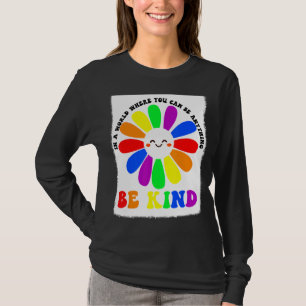 In A World Where You Can Be Anything Be Kind Dais T-Shirt