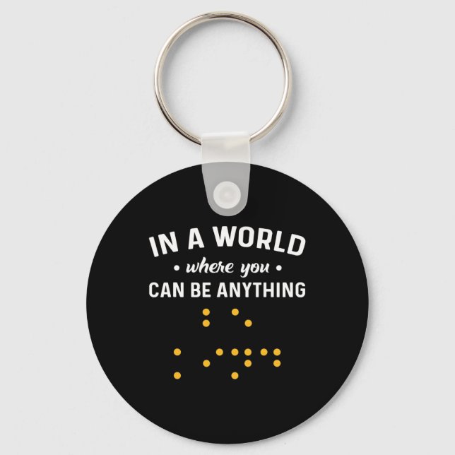 In A World Where You Can Be Anything “Be Kind”. De Keychain (Front)