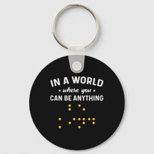 In A World Where You Can Be Anything “Be Kind”. De Keychain