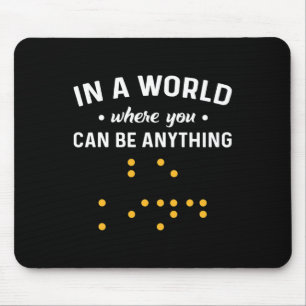 In A World Where You Can Be Anything “be Kind”. De Mouse Pad
