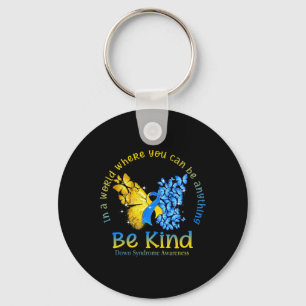 In A World Where You Can Be Anything Be Kind Down Keychain