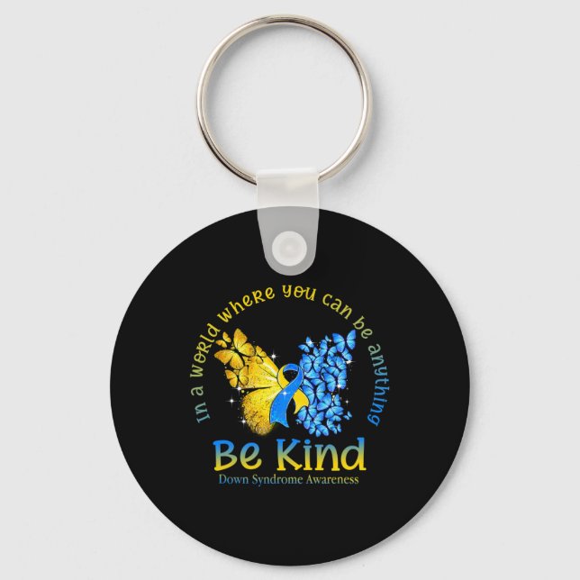 In A World Where You Can Be Anything Be Kind Down  Keychain (Front)
