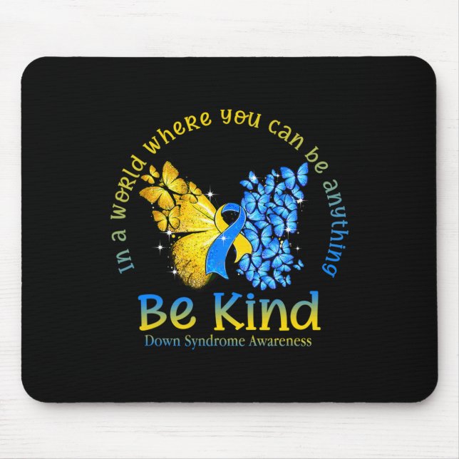 In A World Where You Can Be Anything Be Kind Down  Mouse Pad (Front)