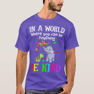 In A World Where You Can Be Anything Be Kind Eleph T-Shirt