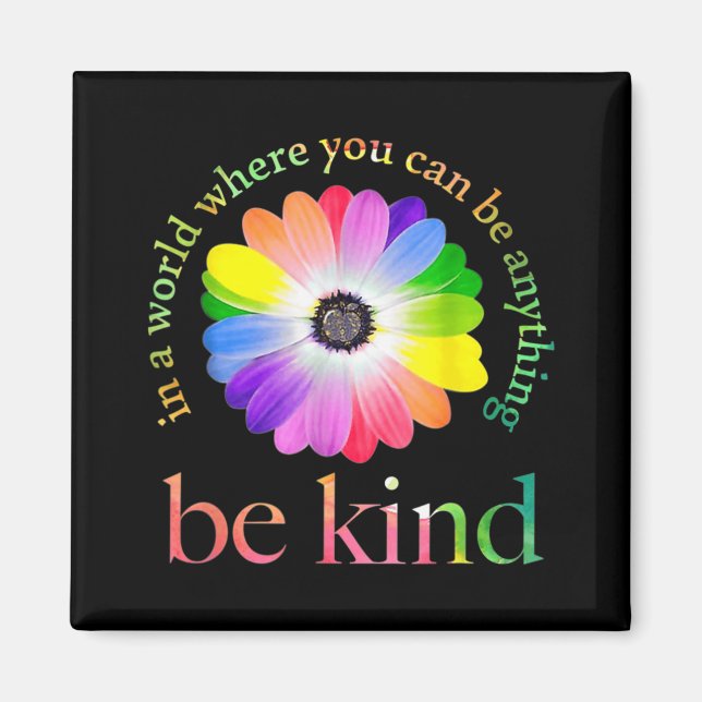 In a world where you can be anything be kind gift  magnet (Front)