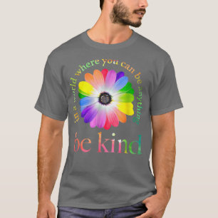 In a world where you can be anything be kind gift T-Shirt