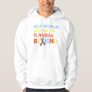 In A World Where You Can Be Anything Be Kind Hoodie
