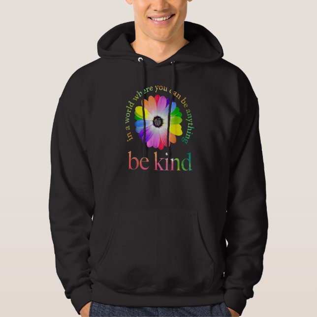 In A World Where You Can Be Anything Be Kind   Hoodie (Front)