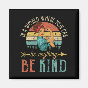 In A World Where You Can Be Anything Be Kind Inspi Magnet