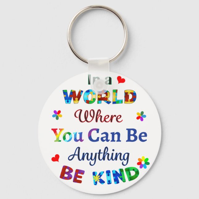 In a WORLD Where You Can Be Anything BE KIND Keychain (Front)