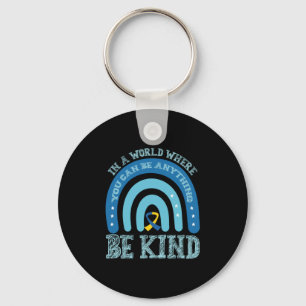 In A World Where You Can Be Anything Be Kind Keychain