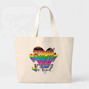 In A World Where You Can Be Anything Be Kind Large Tote Bag