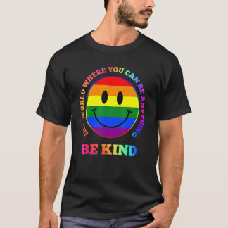 In A World Where You Can Be Anything Be Kind Lgbt  T-Shirt