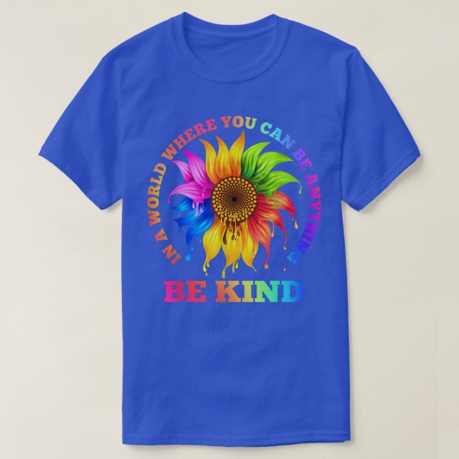 In A World Where You Can Be Anything BE KIND LGBT  T-Shirt (Design Front)