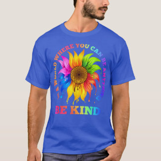 In A World Where You Can Be Anything BE KIND LGBT  T-Shirt