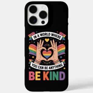 In A World Where You Can Be Anything Be Kind LGBTQ iPhone 16 Pro Max Case