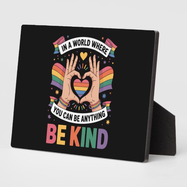 In A World Where You Can Be Anything Be Kind LGBTQ Plaque (Side)