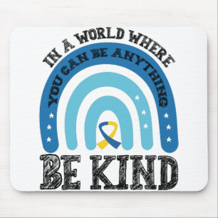 In A World Where You Can Be Anything Be Kind Mouse Pad