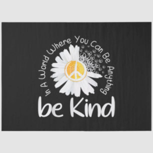 In a world where you can be anything be kind peace tissue paper