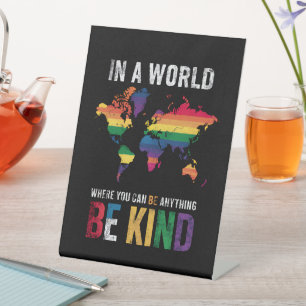 In A World Where You Can Be Anything Be Kind Pedestal Sign
