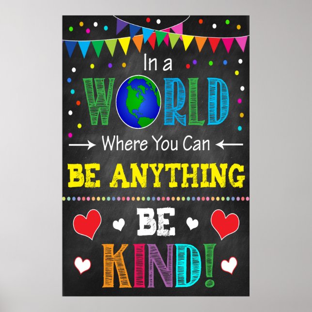 IN A WORLD WHERE YOU CAN BE ANYTHING - BE KIND! POSTER (Front)