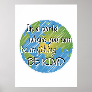 In a World Where You Can Be Anything Be Kind Poster