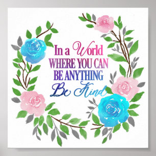 In a world where you can be anything.. Be Kind Poster
