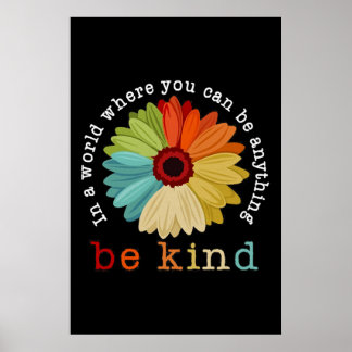 In A World Where You Can Be Anything Be Kind Poster