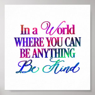 In a world where you can be anything.. Be Kind Poster