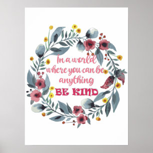 In a World Where You Can Be Anything Be Kind Poster