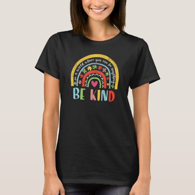 In a World Where You Can Be Anything Be Kind Rainb T-Shirt (Front)