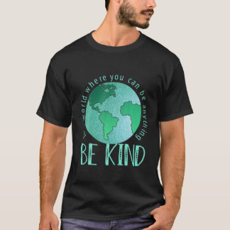 In A World Where You Can Be Anything Be Kind Schoo T-Shirt