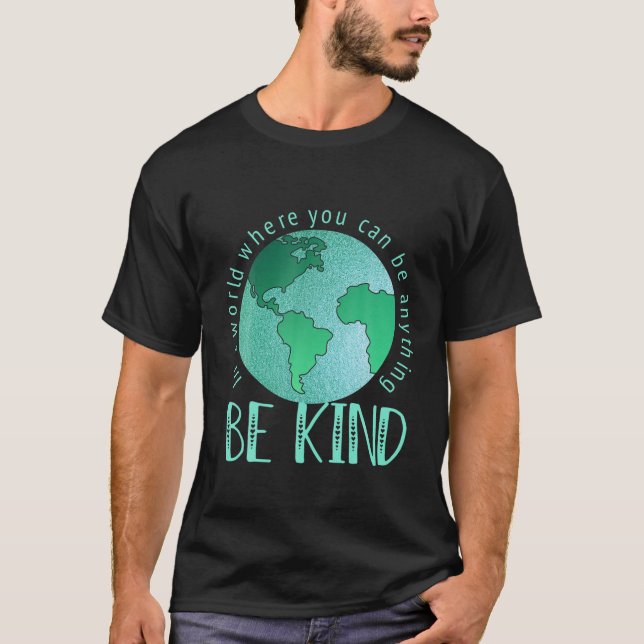 In A World Where You Can Be Anything Be Kind Schoo T-Shirt (Front)