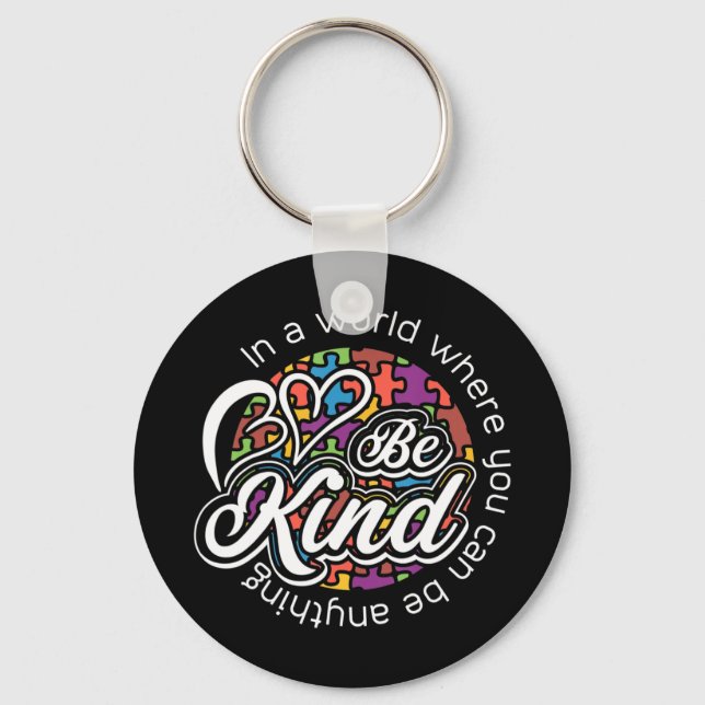 In a world where you can be anything be kind. Show Keychain (Front)