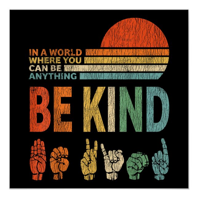 In A World Where You Can Be Anything Be Kind Sign  (Front)