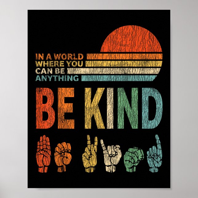 In A World Where You Can Be Anything Be Kind Sign  (Front)