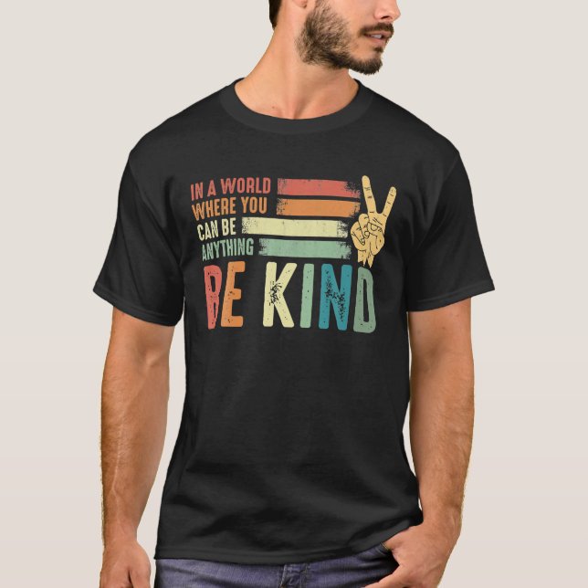 In A World Where You Can Be Anything Be Kind, Sign T-Shirt (Front)