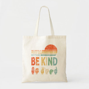 In A World Where You Can Be Anything Be Kind Sign Tote Bag