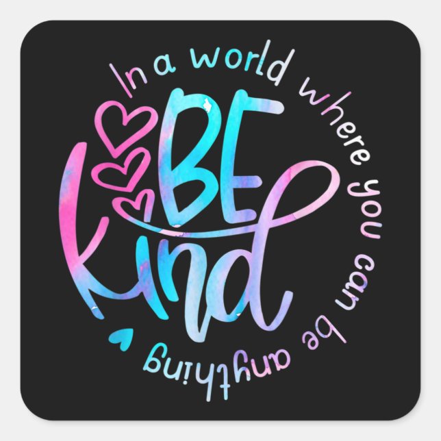 In A World Where You Can Be Anything Be kind Square Sticker (Front)