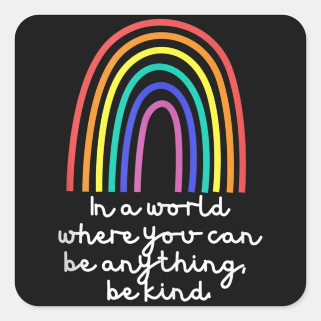 In A World Where You Can Be Anything Be kind Square Sticker (Front)