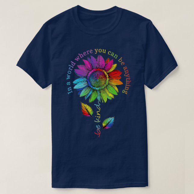 In A World Where You Can Be Anything Be Kind Sunfl T-Shirt (Design Front)