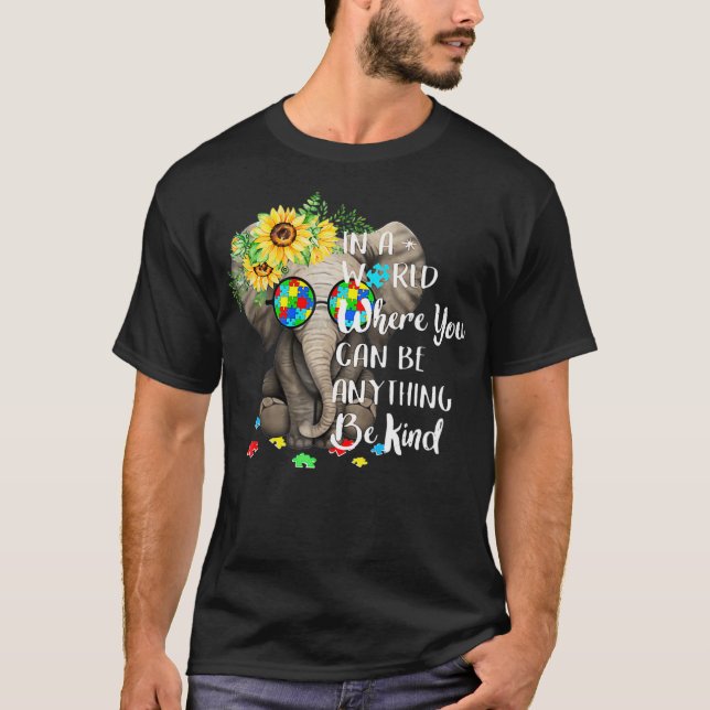 In A World Where You Can Be Anything Be Kind T-Shirt (Front)