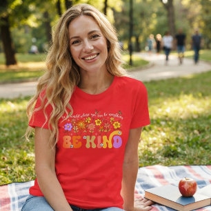 In a world where you can be anything Be Kind. T-Shirt
